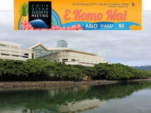 Aloha!! 2014 OCEAN SCIENCES MEETING